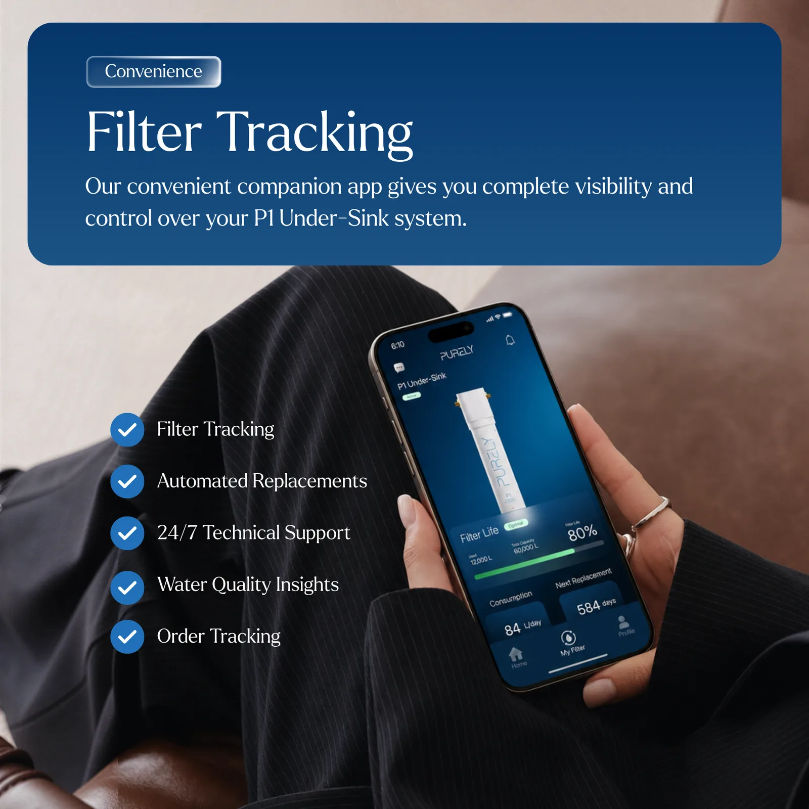 Filter tracking in the Purely app: replacement reminders, automated replacements, 24/7 technical support, water quality insights and order tracking